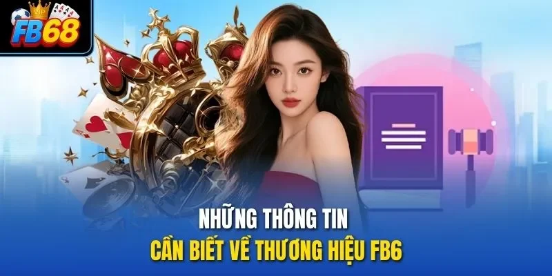 Những thông tin cần biết về thương hiệu Fb6